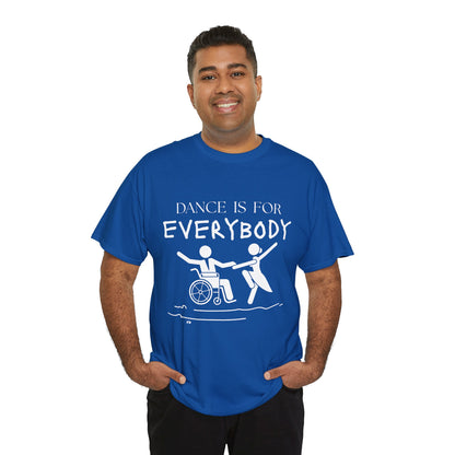 “Dance Is for Everybody” Inclusive Dance T-Shirt – Unisex Heavy Cotton Tee with Optional Back Personalization (Name or Studio)