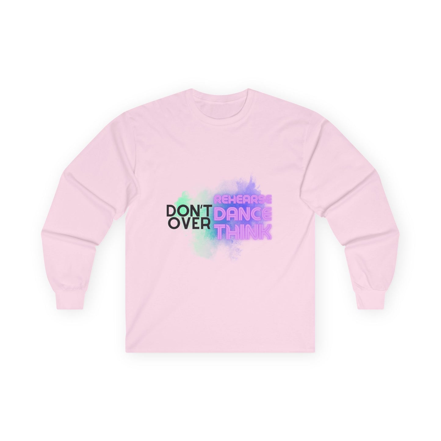"Don't Over Rehearse Dance Think" Unisex Long Sleeve Dance Tee – Retro Graphic Shirt for Dancers