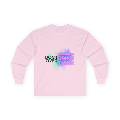 "Don't Over Rehearse Dance Think" Unisex Long Sleeve Dance Tee – Retro Graphic Shirt for Dancers