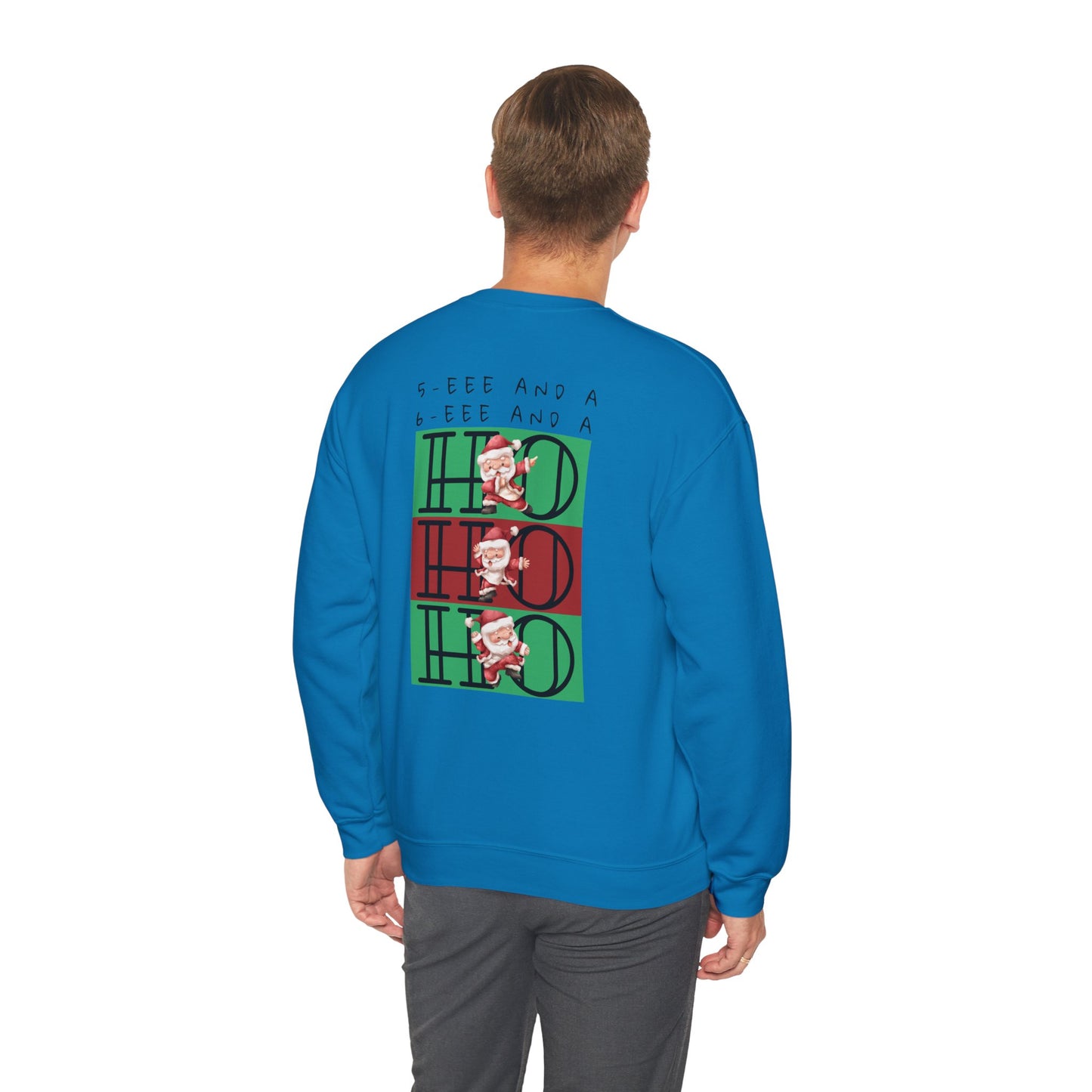 “5-eee and a 6-eee and a Ho, Ho, Ho”  ADULT SWEATSHIRT Unisex Heavy Blend Crewneck with Playful Dancing Santa Front & Back – Festive Christmas Dance Sweatshirt for Dancers & Studios