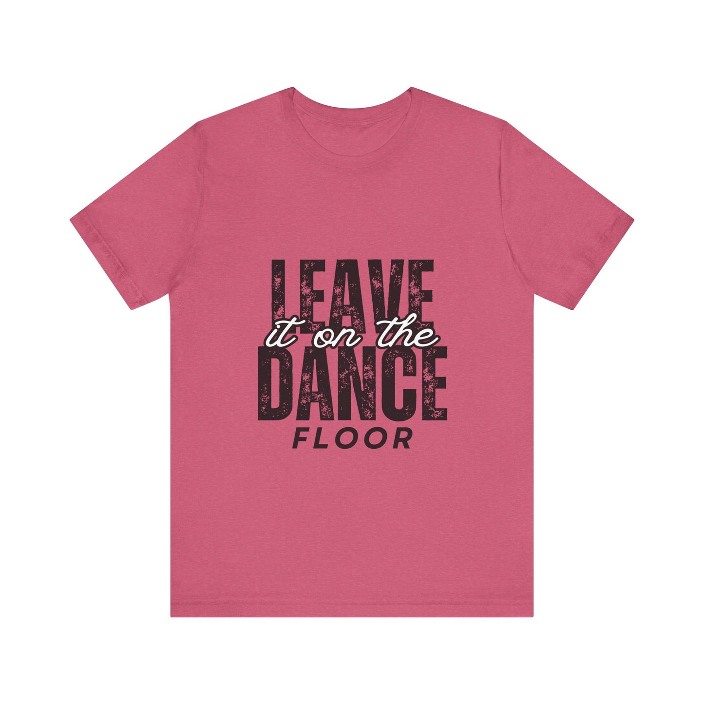 "Leave It On the Dance Floor" Unisex Jersey Short Sleeve Tee – Streetwear-Inspired Dance Graphic T-Shirt for Dancers
