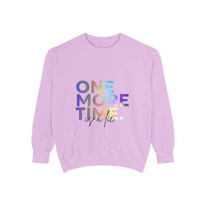 "One More Time Is a Lie" Unisex Lightweight Crewneck Sweatshirt – Colorful Dance Teacher Quote Pullover for Dancers & Studio Life