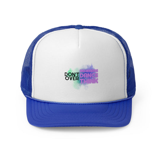 "Don't Over Rehearse, Dance, Think" Unisex Trucker Hat – Colorful Dance Quote Graphic Mesh Cap for Dancers, Performers & Creative Minds