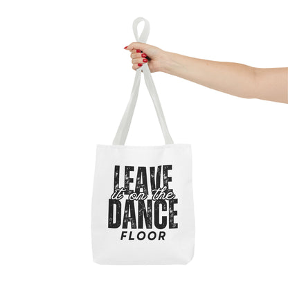 "Leave It on the Dance Floor" Canvas Tote Bag – Motivational Dance Quote Bag for Dancers, Rehearsals, and Everyday Use