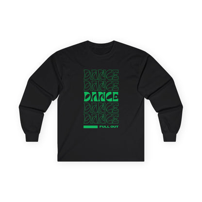 "Dancer – Full Out" Unisex Long Sleeve Tee – Motivational Dance Shirt with Bold Text Graphic for Performers, Instructors & Rehearsal Wear