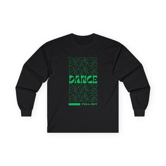 "Dancer – Full Out" Unisex Long Sleeve Tee – Motivational Dance Shirt with Bold Text Graphic for Performers, Instructors & Rehearsal Wear