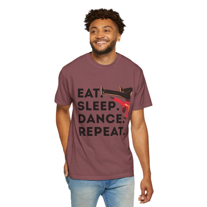 "Eat Sleep Dance Repeat" Unisex Garment-Dyed T-Shirt – Bold B-Boy Graphic Tee – Dance Lifestyle Shirt for Performers & Enthusiasts