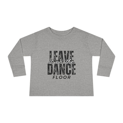 "Leave It on the Dance Floor" Toddler Long Sleeve Dance T-Shirt – Streetwear Style Tee for Kids by Jeté