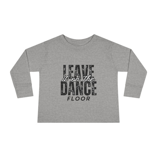 "Leave It on the Dance Floor" Toddler Long Sleeve Dance T-Shirt – Streetwear Style Tee for Kids by Jeté