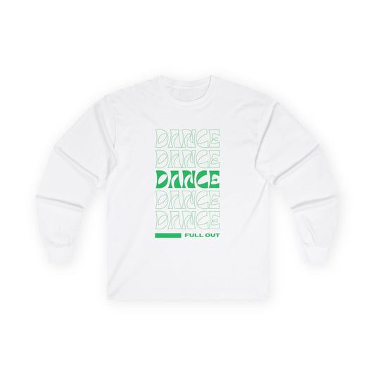 "Dancer – Full Out" Unisex Long Sleeve Tee – Motivational Dance Shirt with Bold Text Graphic for Performers, Instructors & Rehearsal Wear