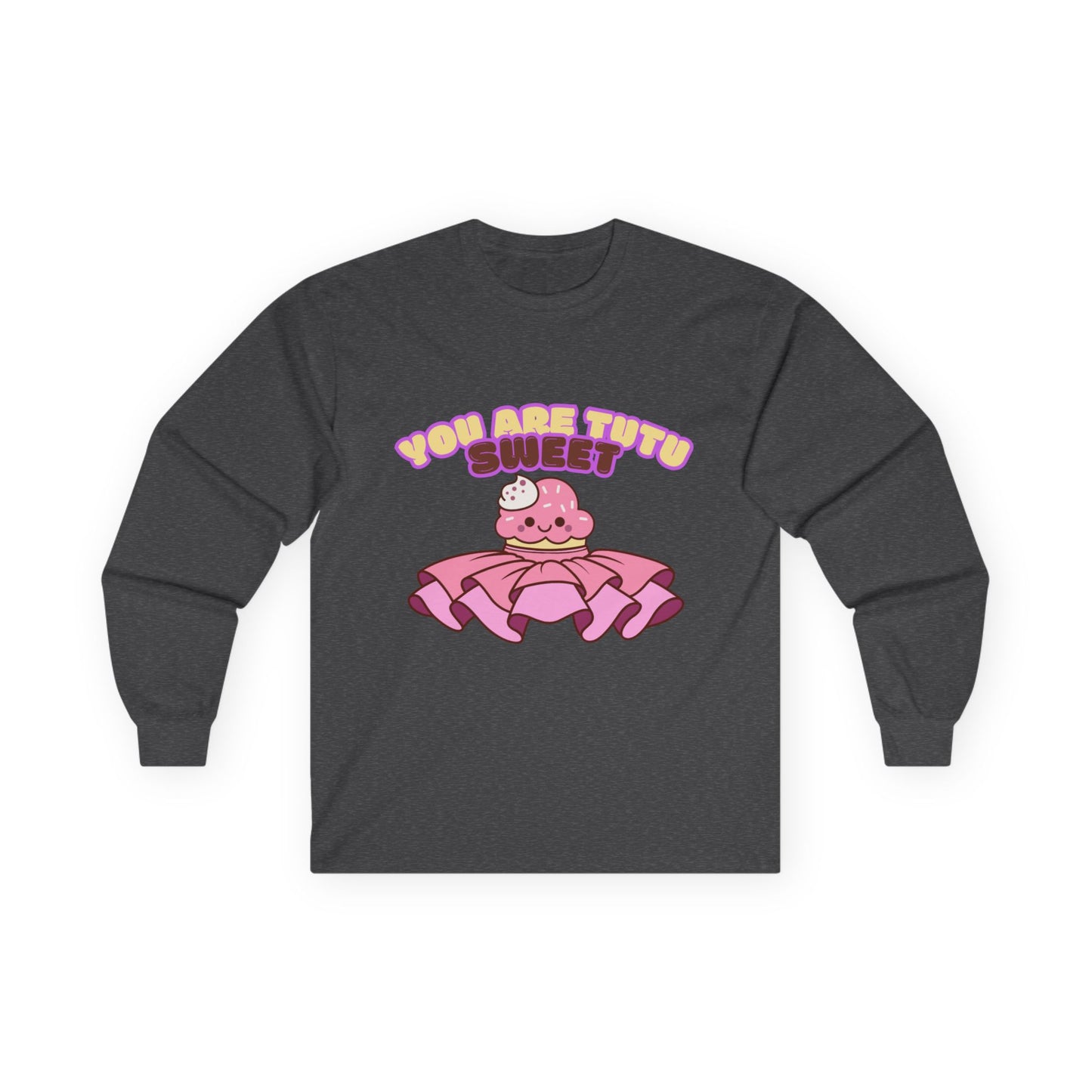 "You Are Tutu Sweet" Unisex Long Sleeve Tee – Kawaii Cupcake Dance Shirt with Tutu Graphic for Dancers & Sweet Style Fans