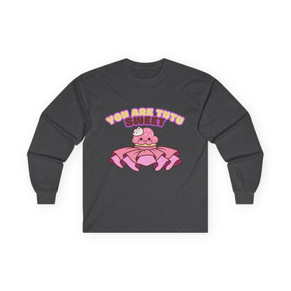 "You Are Tutu Sweet" Unisex Long Sleeve Tee – Kawaii Cupcake Dance Shirt with Tutu Graphic for Dancers & Sweet Style Fans