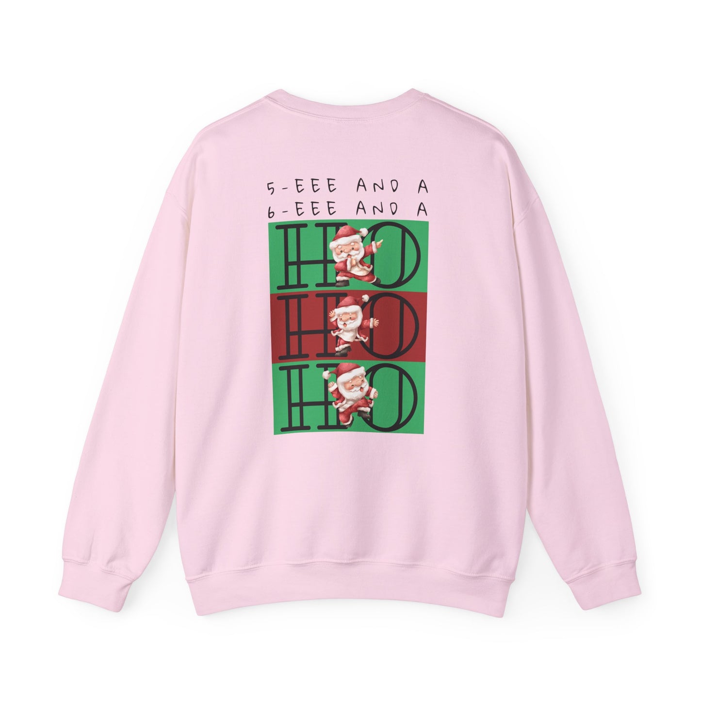 “5-eee and a 6-eee and a Ho, Ho, Ho”  ADULT SWEATSHIRT Unisex Heavy Blend Crewneck with Playful Dancing Santa Front & Back – Festive Christmas Dance Sweatshirt for Dancers & Studios