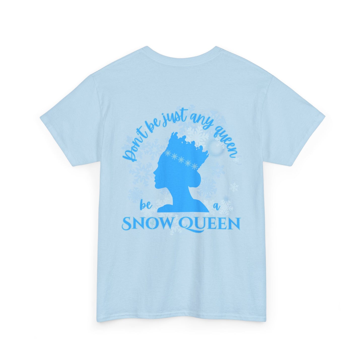 “Don’t Be Just Any Queen, Be a Snow Queen” ADULT Back Print + Nutcracker 2025 Front | Unisex Heavy Blend Cotton Tee Dance Apparel | Snow Queen Ballet T-shirt