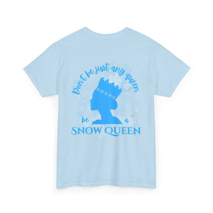 “Don’t Be Just Any Queen, Be a Snow Queen” ADULT Back Print + Nutcracker 2025 Front | Unisex Heavy Blend Cotton Tee Dance Apparel | Snow Queen Ballet T-shirt
