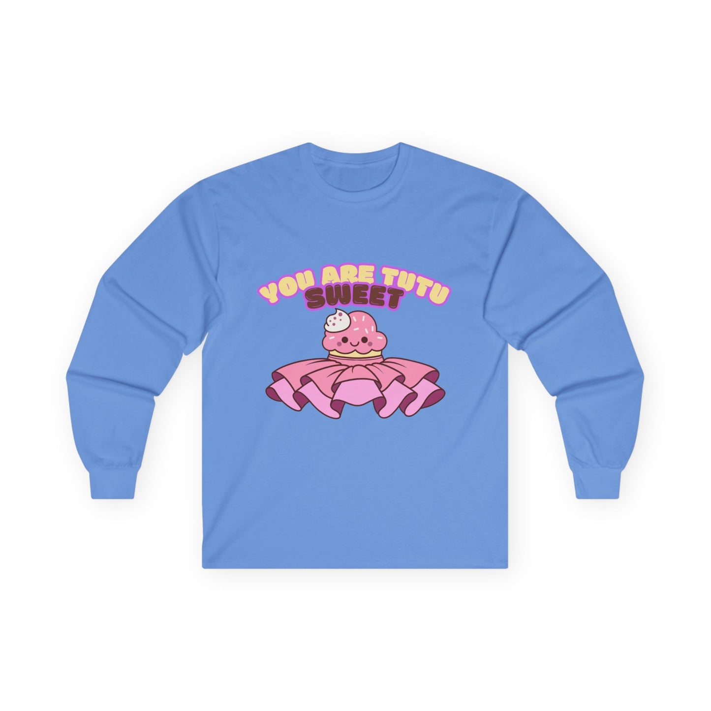 "You Are Tutu Sweet" Unisex Long Sleeve Tee – Kawaii Cupcake Dance Shirt with Tutu Graphic for Dancers & Sweet Style Fans