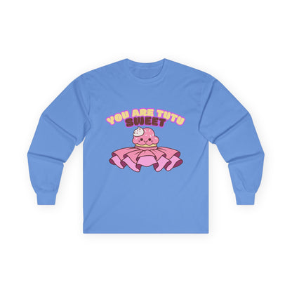 "You Are Tutu Sweet" Unisex Long Sleeve Tee – Kawaii Cupcake Dance Shirt with Tutu Graphic for Dancers & Sweet Style Fans