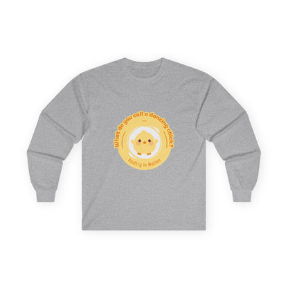 "What Do You Call a Dancing Chick? Poultry in Motion." Unisex Long Sleeve Tee – Funny Dance Pun Shirt with Cute Chicken Graphic for Dancers & Humor Lovers