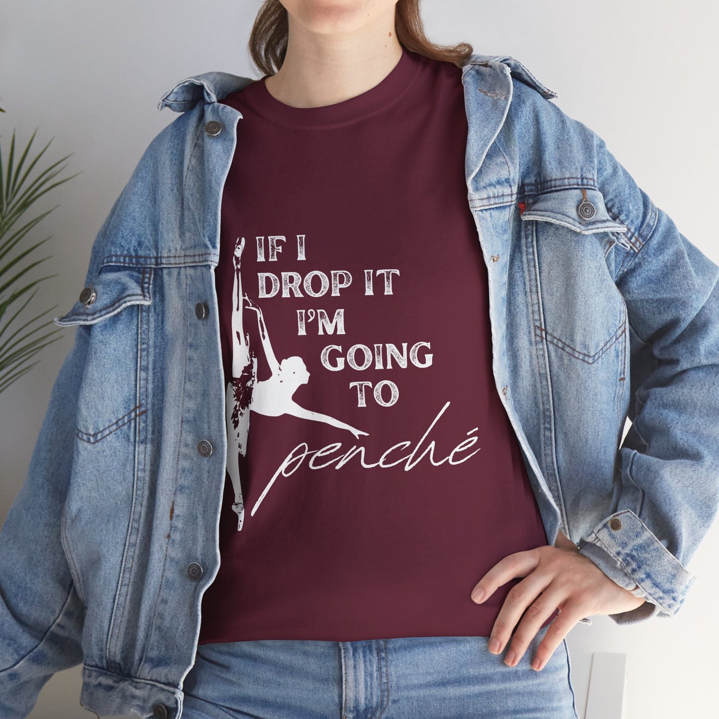 “If I Drop It, I’m Going to Penché” Funny Dance T-Shirt – Unisex Heavy Cotton Tee with Dancer Graphic and Optional Back Personalization (Name or Studio)