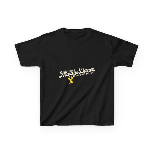 "I Don’t Always Dance.Oh Wait, Yes I Do." Youth Short Sleeve Tee – Bold Text Graphic Dance Shirt for Kids and Young Performers