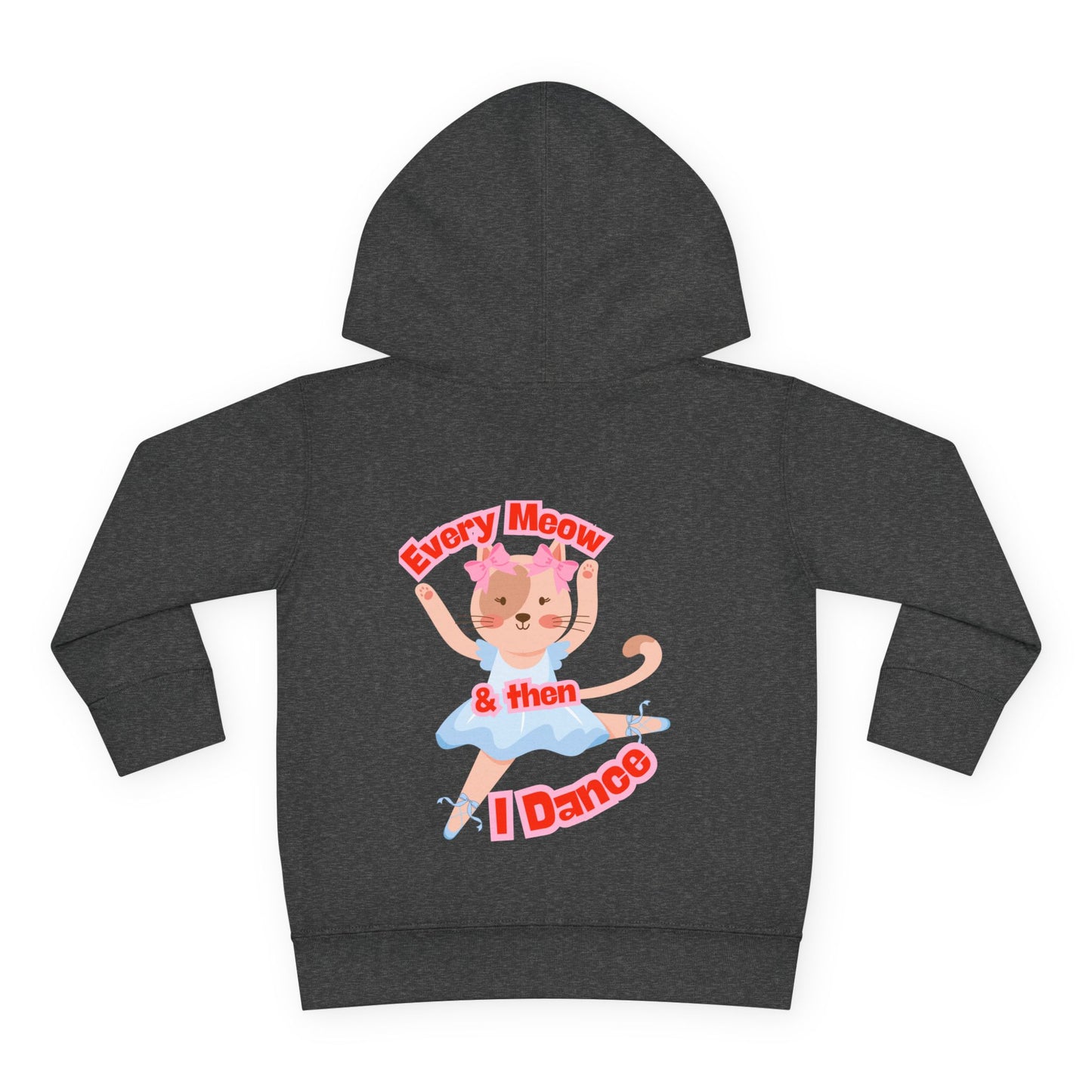 “Every Meow & Then I Dance” Adorable Dancing Cat Graphic | Cute Cat Dance Hoodie for Toddlers & Little Ballet Lovers - Toddler Pullover Hoodie