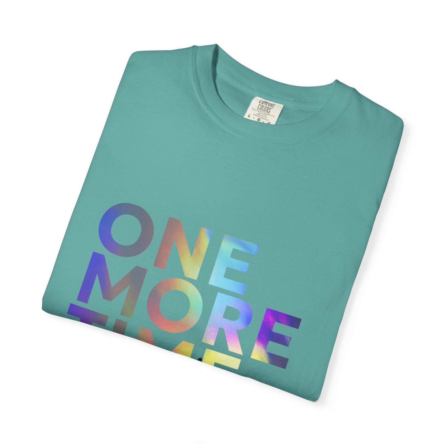 "One More Time is a Lie" Unisex Garment-Dyed T-Shirt – Funny Dance Quote Tee – Text-Based Graphic Shirt for Dancers