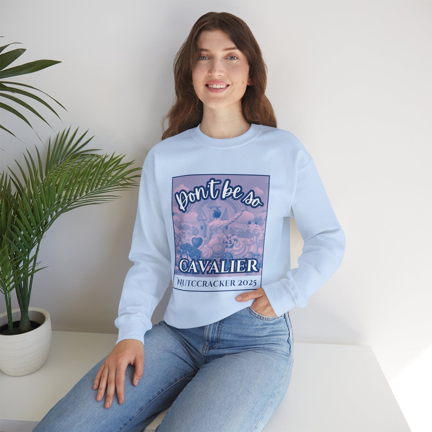 “Don’t Be So Cavalier Nutcracker 2025” ADULT Sweatshirt – Unisex Heavy Blend Crewneck Featuring the Cavalier Prince in the Land of the Sweets | Ballet Holiday Dance Apparel