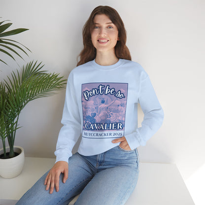 “Don’t Be So Cavalier Nutcracker 2025” ADULT Sweatshirt – Unisex Heavy Blend Crewneck Featuring the Cavalier Prince in the Land of the Sweets | Ballet Holiday Dance Apparel