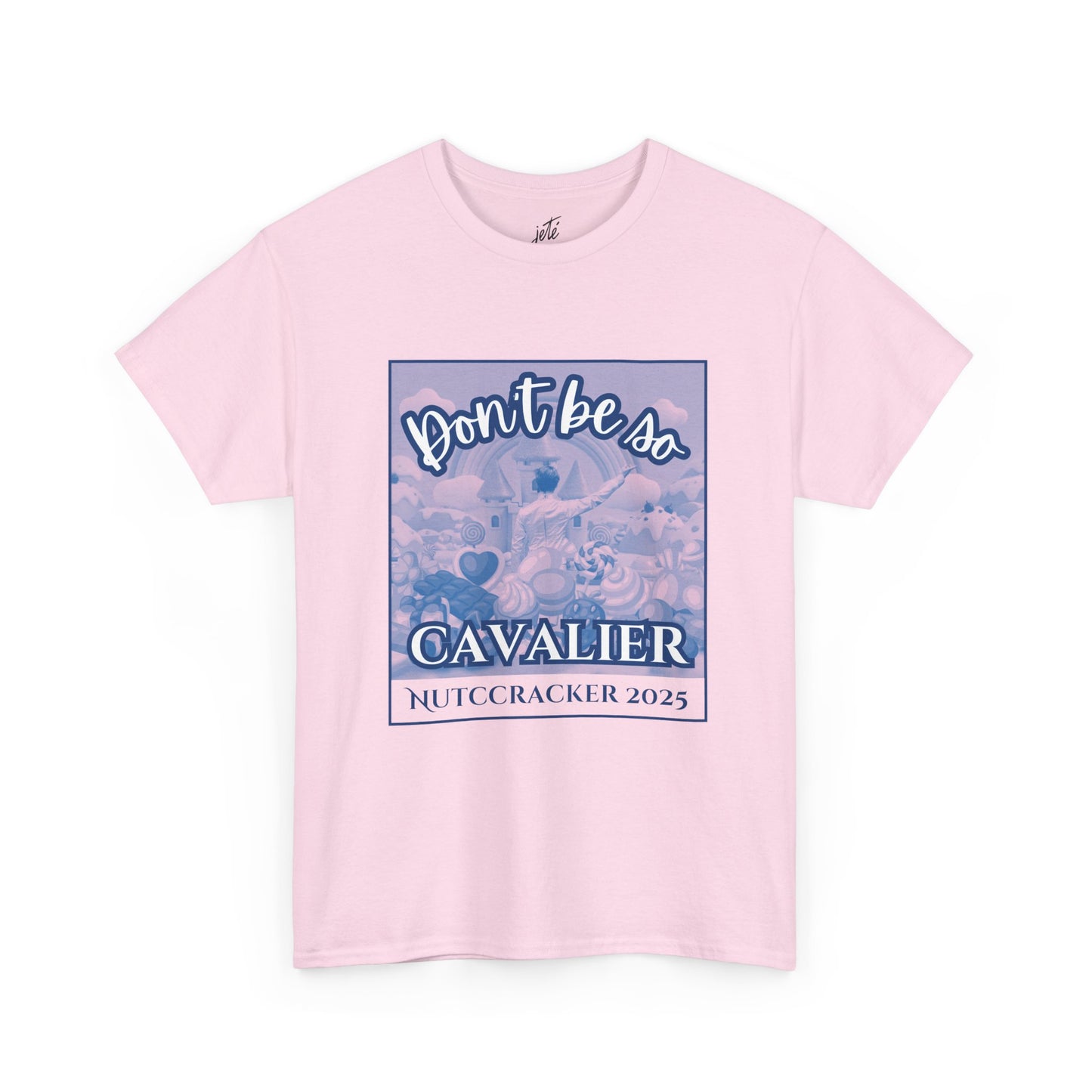 “Don’t Be So Cavalier Nutcracker 2025”  ADULT T-shirt – Unisex Heavy Blend Cotton Tee Featuring the Cavalier Prince in the Land of the Sweets | Ballet Holiday Dance Apparel