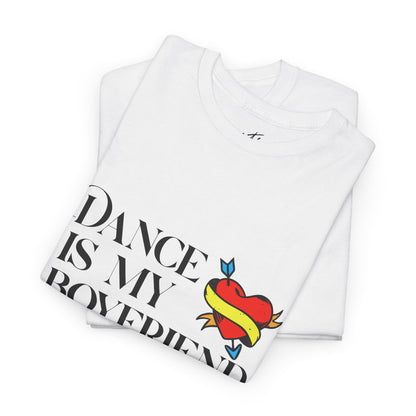 "Dance Is My Boyfriend" Unisex Heavy Cotton Tee – Cute Heart Tattoo Graphic Dance Lover T-Shirt