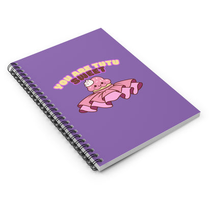 "You Are Tutu Sweet" Spiral Notebook – Cute Ballet Cupcake Kawaii Journal for Dancers, Dance Moms & Ballerinas