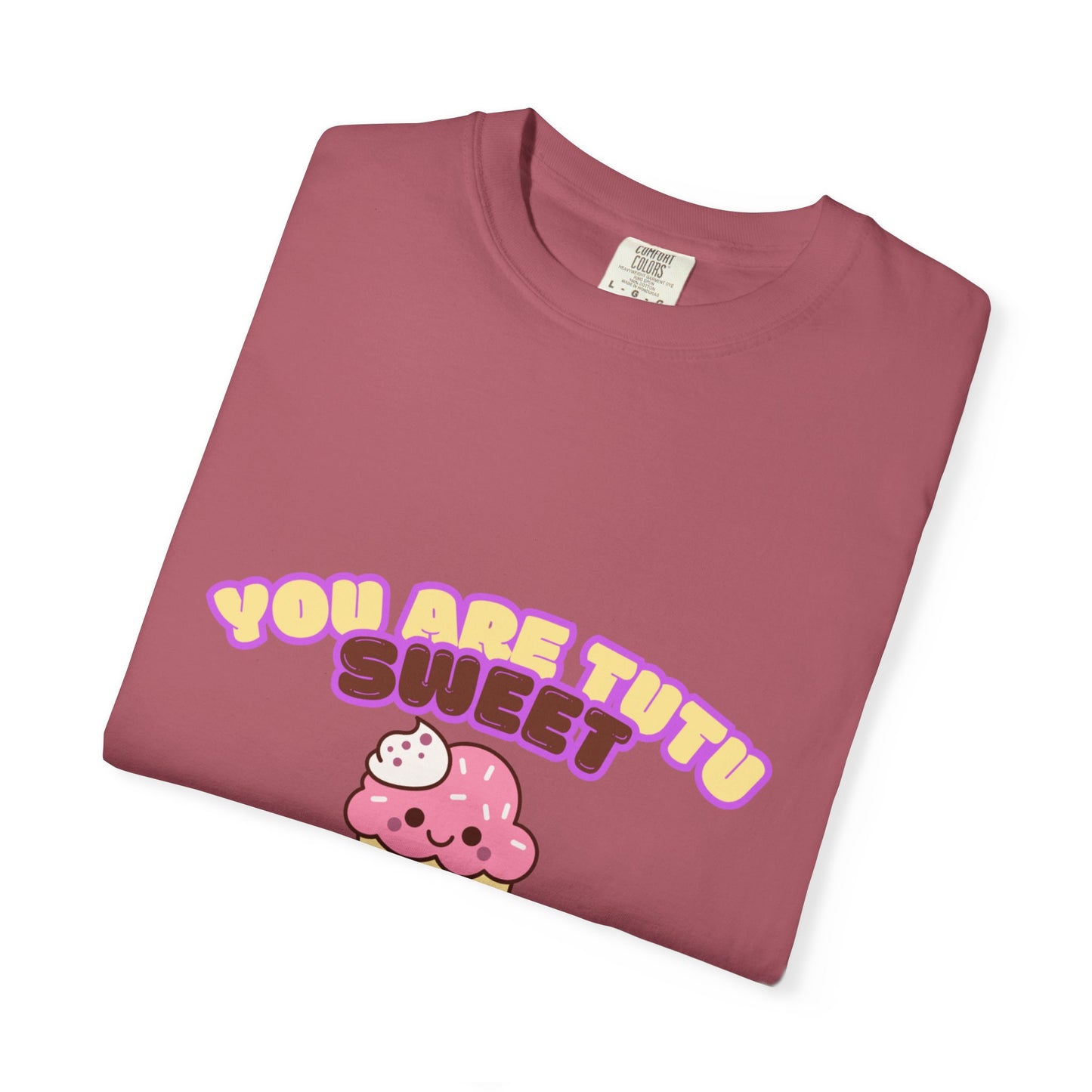 “You Are Tutu Sweet” T-Shirt – Kawaii Cupcake Dance Pun Unisex Garment-Dyed Tee 🧁💖