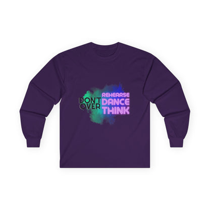 "Don't Over Rehearse Dance Think" Unisex Long Sleeve Dance Tee – Retro Graphic Shirt for Dancers