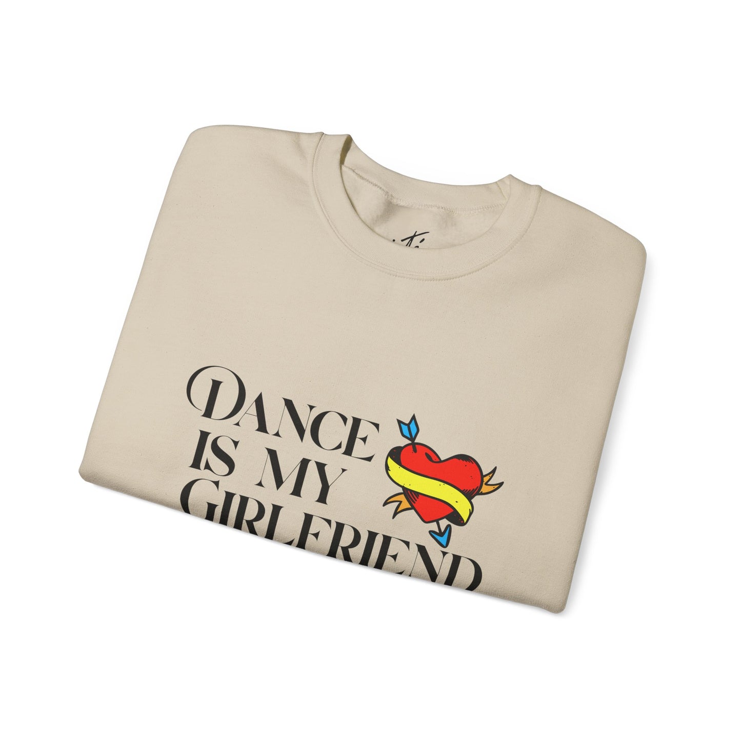"Dance Is My Girlfriend" Unisex Crewneck Sweatshirt – Cute Heart Tattoo Graphic Dance Lover Pullover