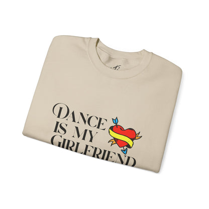 "Dance Is My Girlfriend" Unisex Crewneck Sweatshirt – Cute Heart Tattoo Graphic Dance Lover Pullover