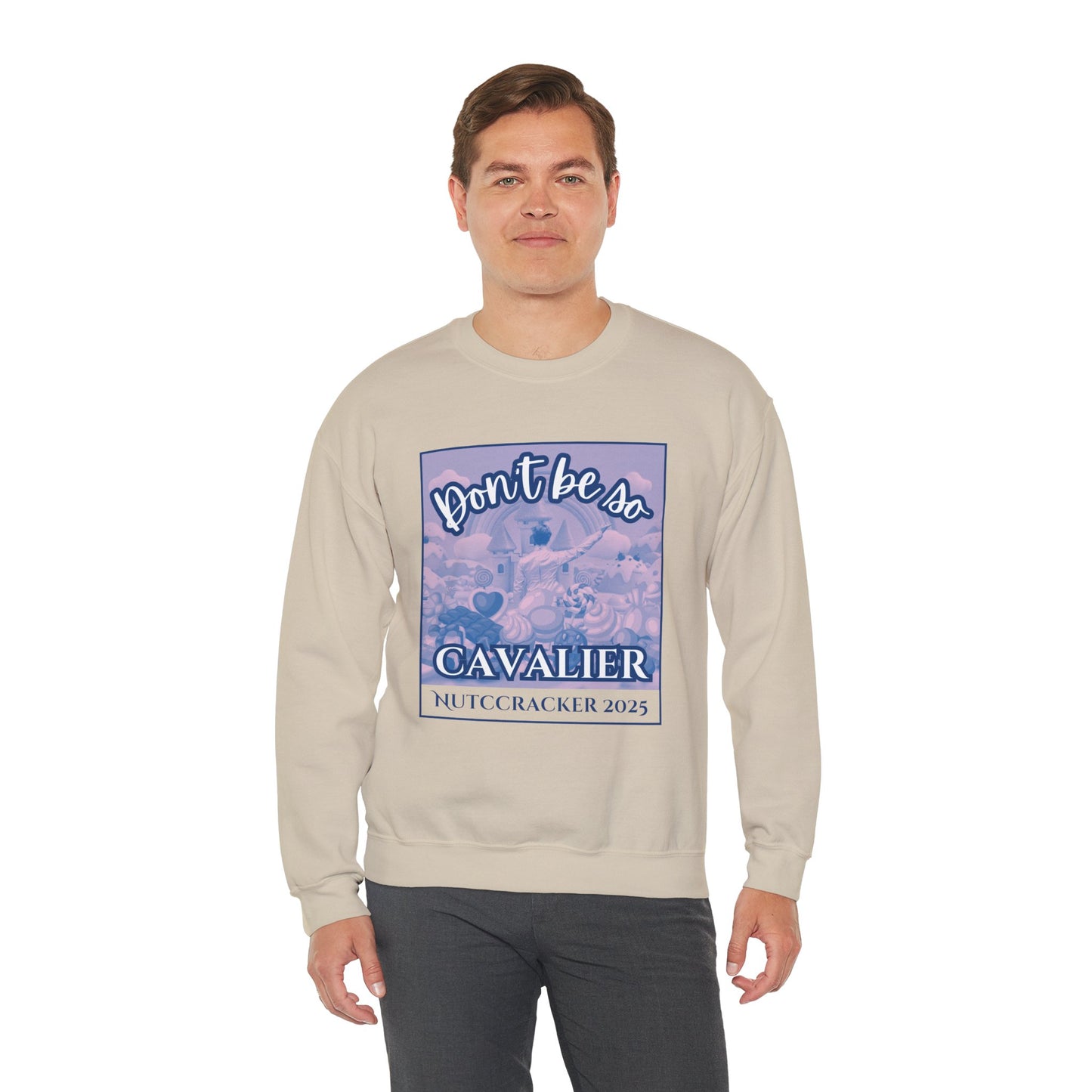 “Don’t Be So Cavalier Nutcracker 2025” ADULT Sweatshirt – Unisex Heavy Blend Crewneck Featuring the Cavalier Prince in the Land of the Sweets | Ballet Holiday Dance Apparel