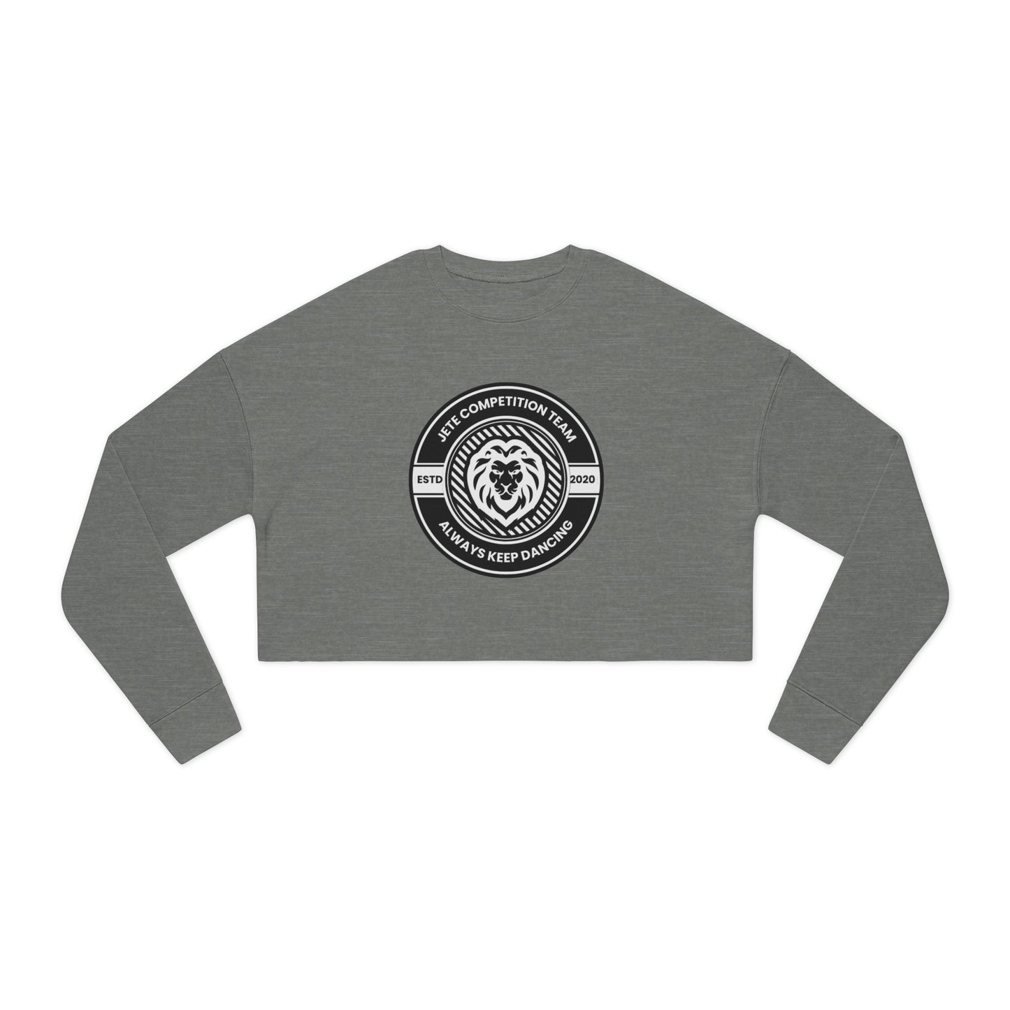 "Jeté Competition Team – Always Keep Dancing" Women’s Cropped Dance Sweatshirt – Collegiate-Inspired Graphic | Stylish Dance Team Apparel for Her