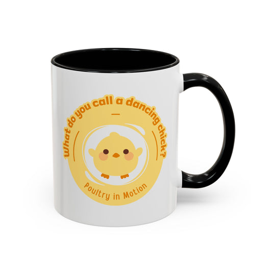 "What Do You Call a Dancing Chick? Poultry in Motion" Accent Coffee Mug – Funny Dance Pun Ceramic Mug for Dancers and Chick Enthusiasts