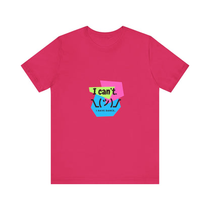 “I Can’t. I Have Dance.” T-Shirt – 80s-Inspired Funny Dance Saying Unisex Garment-Dyed Tee with Retro Emoji Graphic