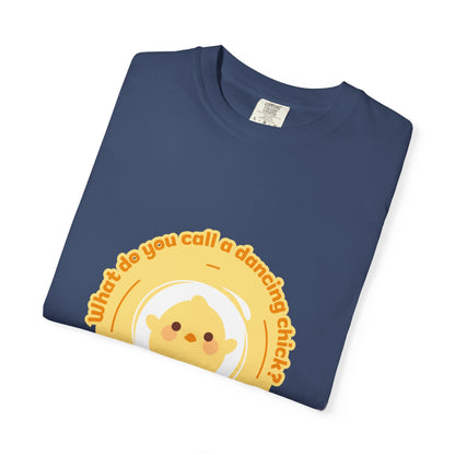 "What Do You Call a Dancing Chick? Poultry in Motion." Unisex Garment-Dyed T-Shirt – Funny Dance Pun Tee with Kawaii Chicken Graphic