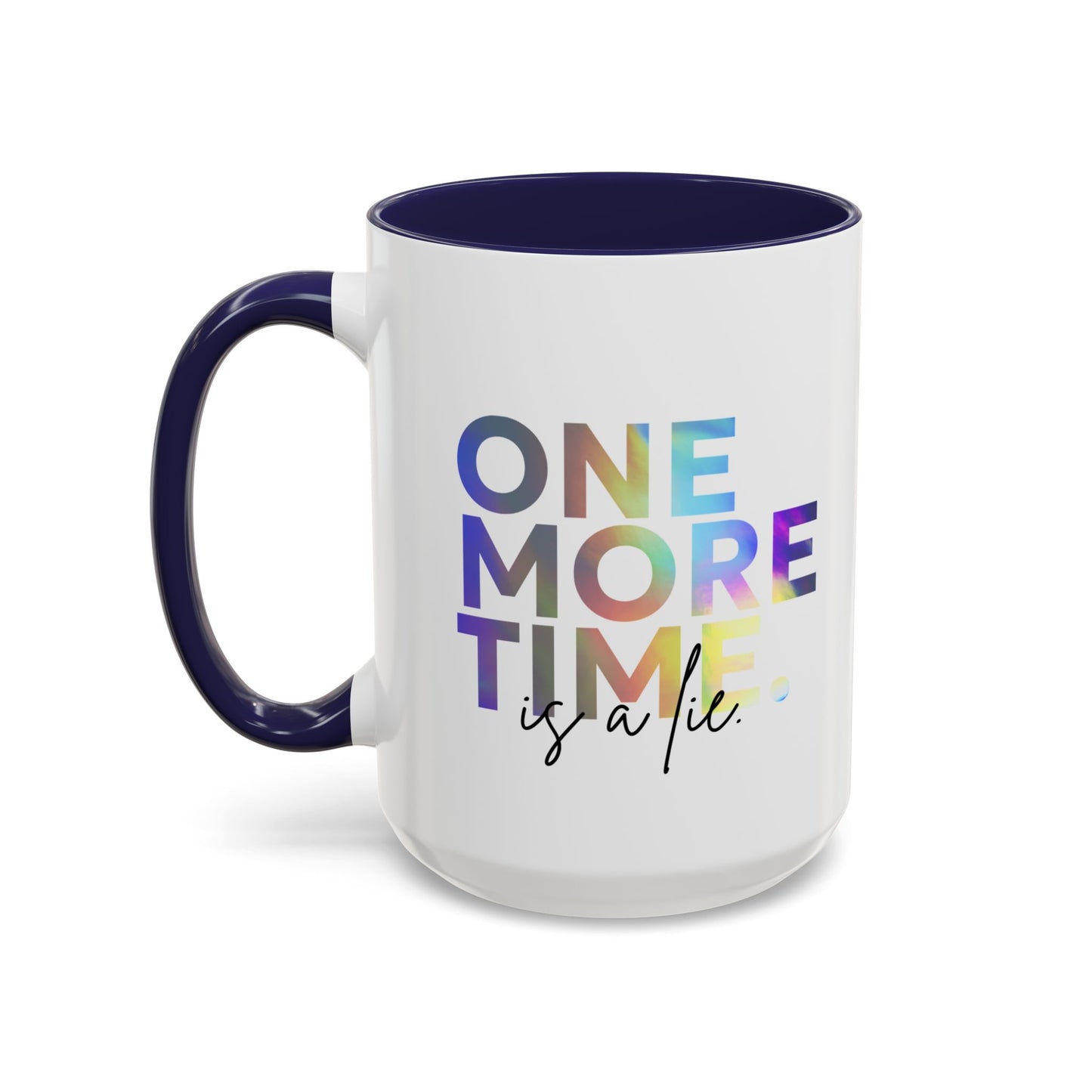 "One More Time is a Lie" Accent Coffee Mug – Funny Dance Rehearsal Quote Ceramic Mug for Dancers