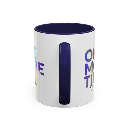"One More Time is a Lie" Accent Coffee Mug – Funny Dance Rehearsal Quote Ceramic Mug for Dancers