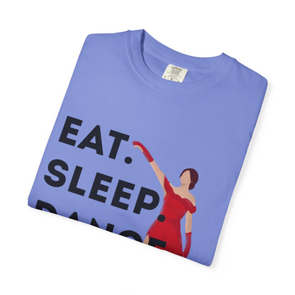"Eat Sleep Dance Repeat" Unisex Garment-Dyed T-Shirt – Bold Dancer Graphic Tee – Dance Lifestyle Shirt for Performers & Enthusiasts