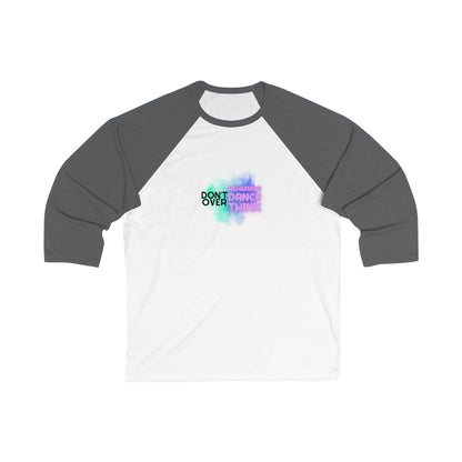 "Don’t Over Rehearse, Dance, Think" Unisex 3/4 Sleeve Baseball Tee – Retro 80s-Inspired Graphic Dance Shirt for Dancers and Performers