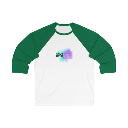 "Don’t Over Rehearse, Dance, Think" Unisex 3/4 Sleeve Baseball Tee – Retro 80s-Inspired Graphic Dance Shirt for Dancers and Performers