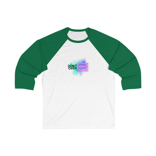 "Don’t Over Rehearse, Dance, Think" Unisex 3/4 Sleeve Baseball Tee – Retro 80s-Inspired Graphic Dance Shirt for Dancers and Performers