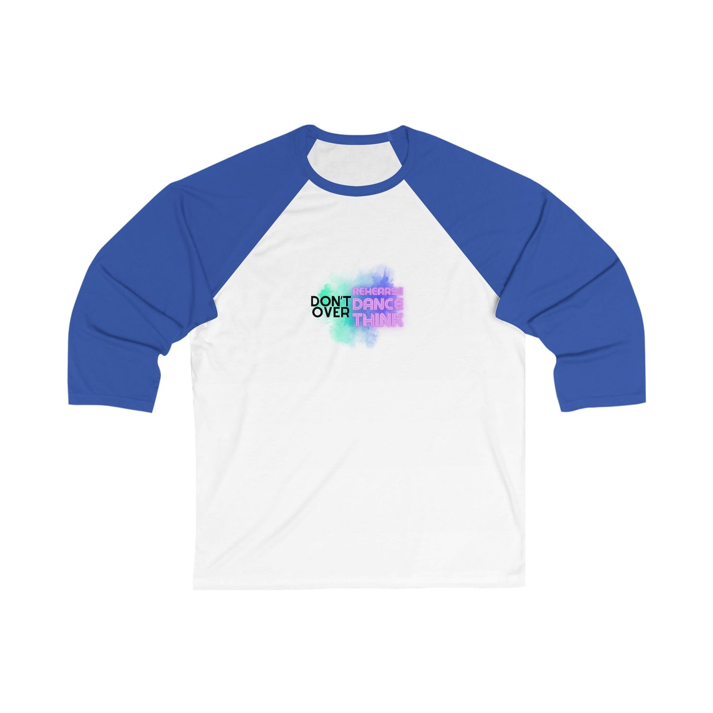 "Don’t Over Rehearse, Dance, Think" Unisex 3/4 Sleeve Baseball Tee – Retro 80s-Inspired Graphic Dance Shirt for Dancers and Performers