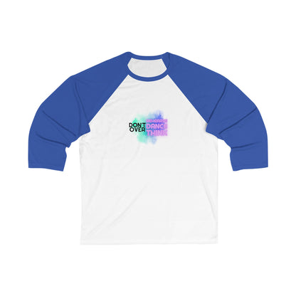"Don’t Over Rehearse, Dance, Think" Unisex 3/4 Sleeve Baseball Tee – Retro 80s-Inspired Graphic Dance Shirt for Dancers and Performers