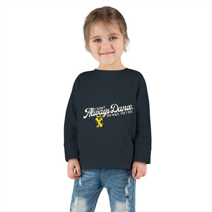 "I Don’t Always Dance… Oh Wait, Yes I Do" Toddler Dance T-Shirt – Funny Bold Text Long Sleeve Tee for Kids