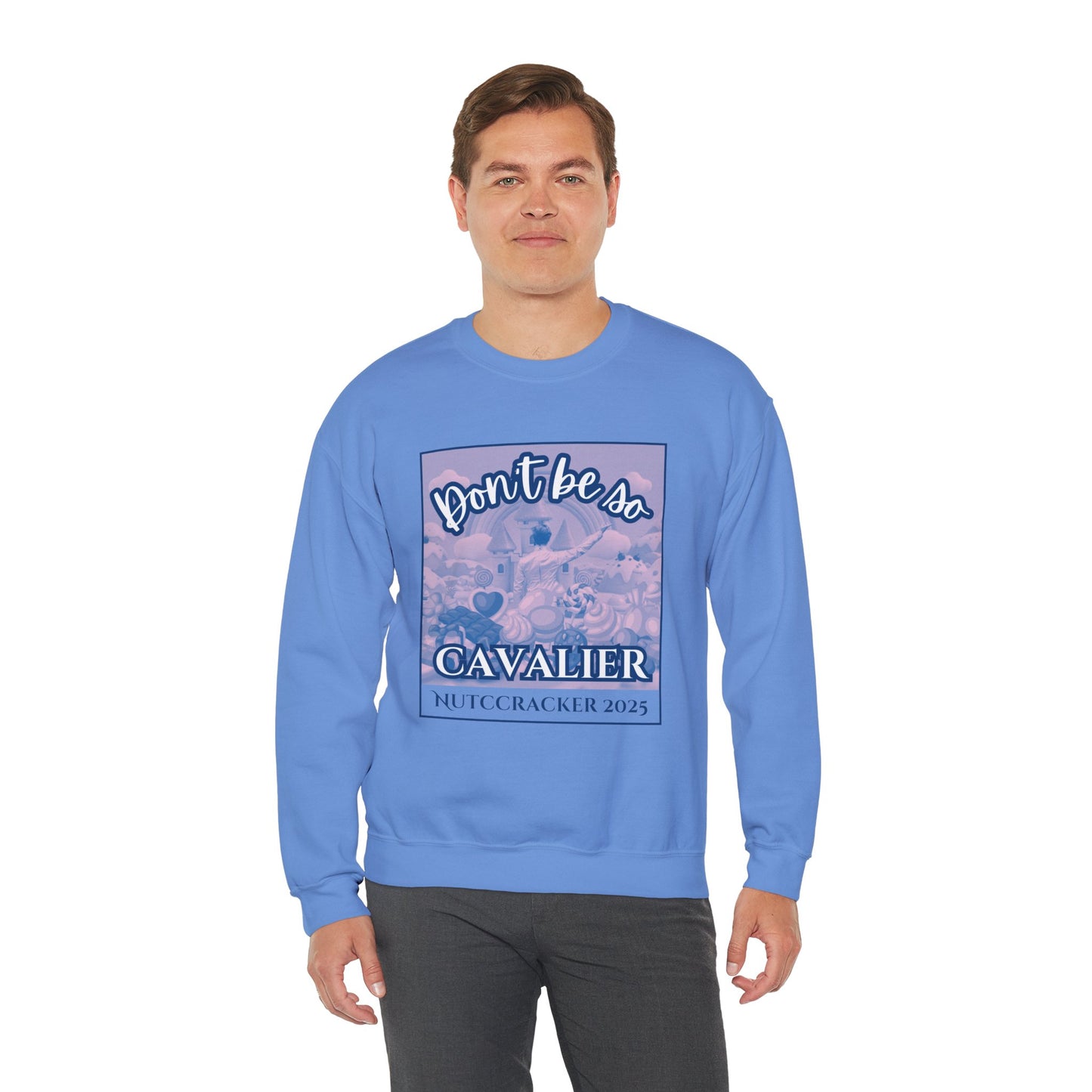 “Don’t Be So Cavalier Nutcracker 2025” ADULT Sweatshirt – Unisex Heavy Blend Crewneck Featuring the Cavalier Prince in the Land of the Sweets | Ballet Holiday Dance Apparel